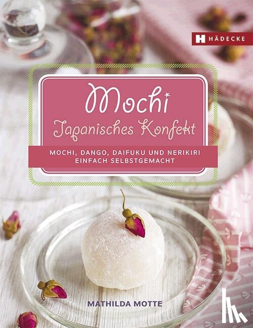 Motte, Mathilda - Mochi - Japanisches Konfekt