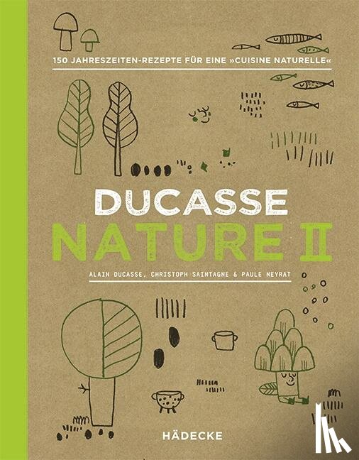 Ducasse, Alain, Saintagne, Christophe, Neyrat, Paule - Ducasse Nature II