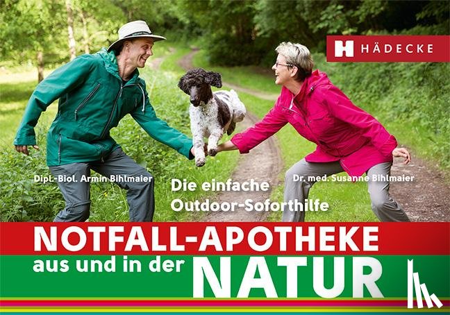 Bihlmaier, Susanne, Bihlmaier, Armin - Notfall-Apotheke in und aus der Natur
