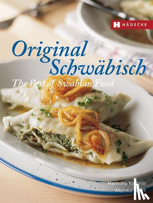 Kiehnle, Hermine, Graff, Monika, Thaller, Josef - Original Schwäbisch - The Best of Swabian Food