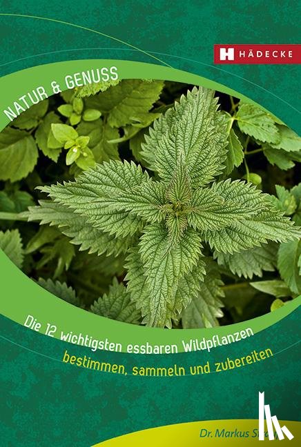 Strauß, Markus - Die 12 wichtigsten essbaren Wildpflanzen
