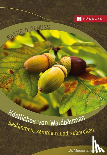 Strauß, Markus - Köstliches von Waldbäumen