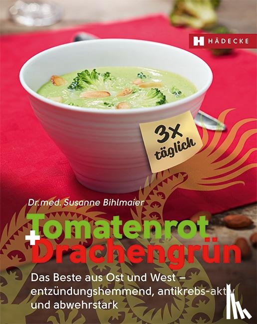 Bihlmaier, Susanne - Tomatenrot + Drachengrün: 3x täglich