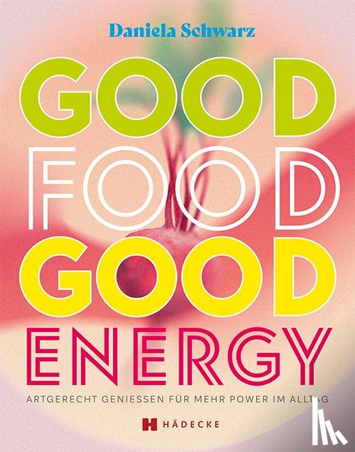 Schwarz, Daniela - Good Food · Good Energy