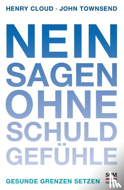 Cloud, Henry, Townsend, John - Nein sagen ohne Schuldgefühle