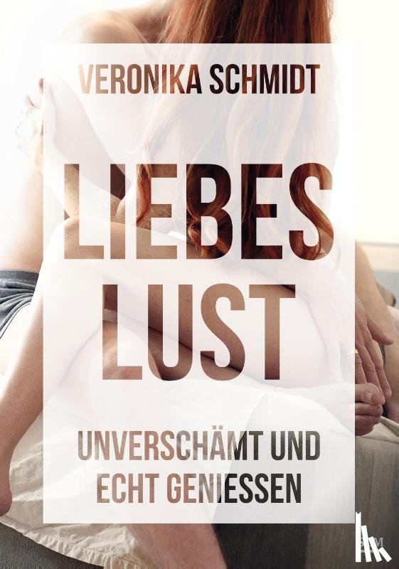 Schmidt, Veronika - Liebeslust
