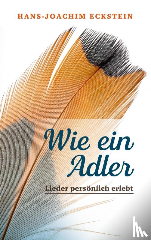 Eckstein, Hans-Joachim - Wie ein Adler