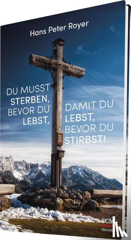 Royer, Hans Peter - Du musst sterben, bevor du lebst, damit du lebst, bevor du stirbst!