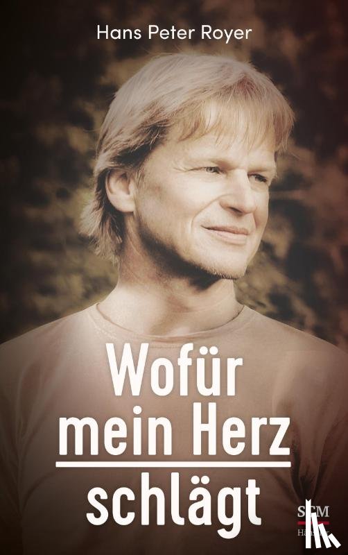 Royer, Hans Peter - Wofür mein Herz schlägt