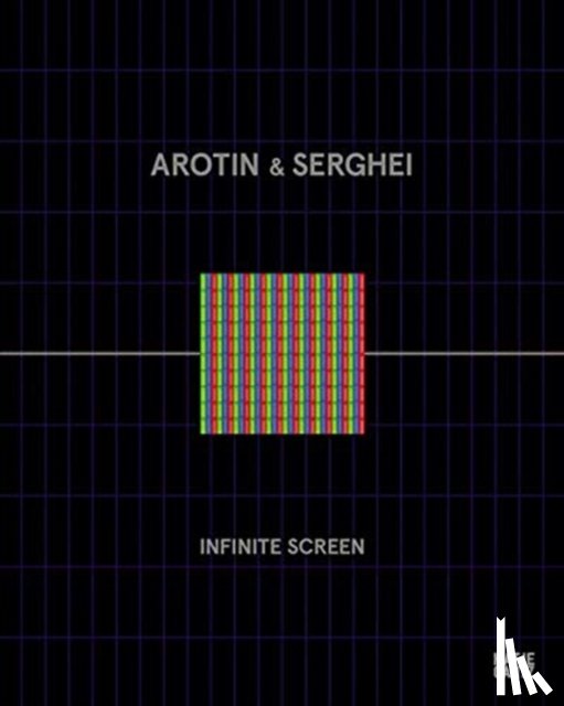 Stocker, Gerfried, Fedele, Ivan, Tissot, Karine, Lafontaine, Marie Eve - AROTIN & SERGHEI: Infinite Screen