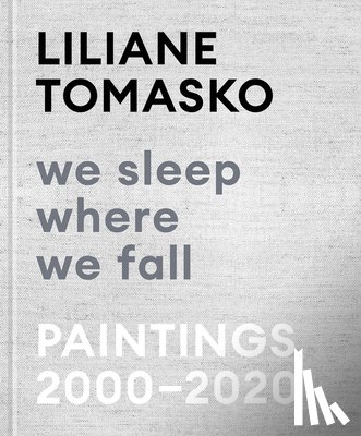 Tomasko, Liliane, Grovier, Kelly, Sarkissian, Raphy, Voigt, Kristen - Liliane Tomasko: We Sleep Where We Fall