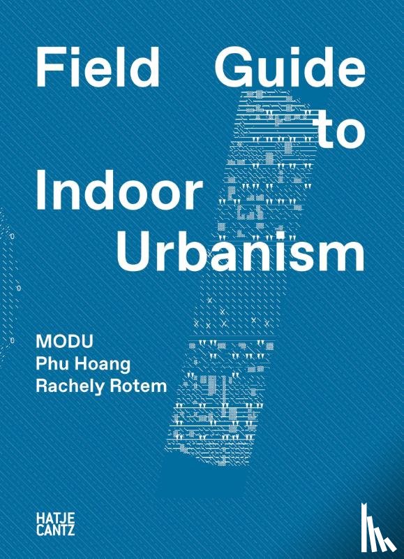 Modu, Hoang, Phu, Rotem, Rachely, MGMT. Design - MODU: Field Guide to Indoor Urbanism