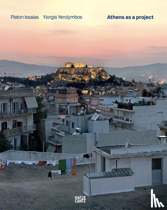 Issaias, Platon, Ioannides, Akis - Platon Issaias / Yiorgis Yerolymbos. Athens as a Project