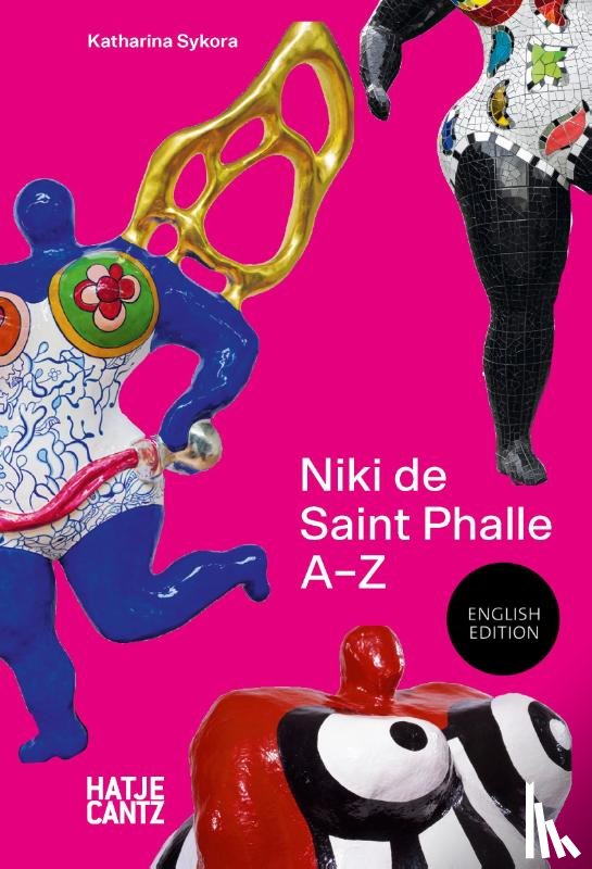 Sykora, Katharina, Köchlin, Torsten, Katte, Joana - Niki de Saint Phalle: A-Z