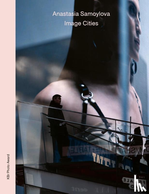 Campany, David, del Val, Victoria - Anastasia Samoylova: Image Cities