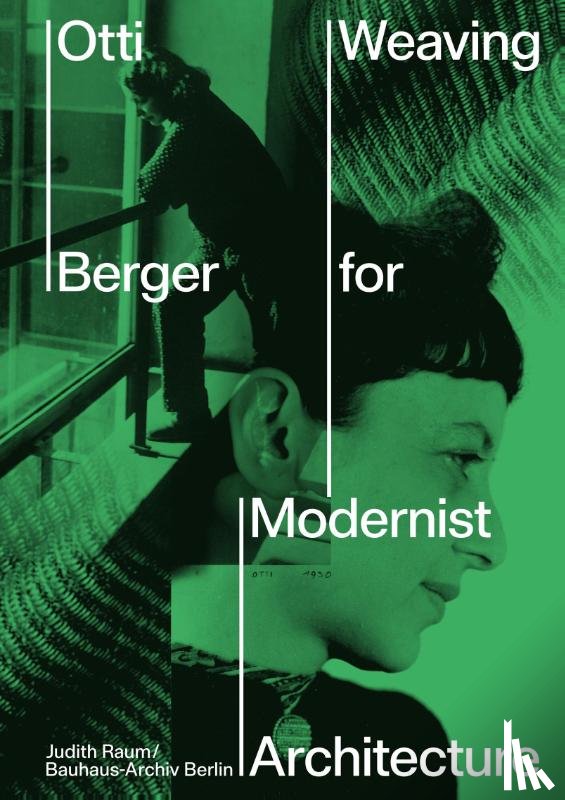 Cleven, Esther, Droste, Magdalena, Harrod, Tanya, Kinchin, Juliet - Otti Berger: Weaving for Modernist Architecture