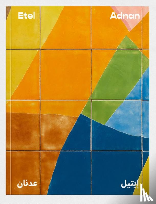 Adnan, Etel, Delot, Sébastien, Maraini, Toni, Montazami, Morad . - Etel Adnan (Bilingual edition)