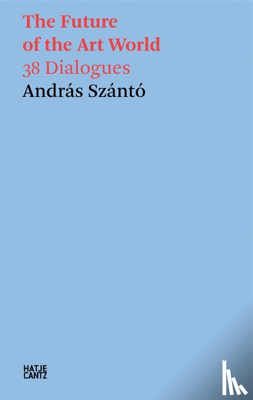 Szanto, Andras - Andras Szanto: The Future of the Art World