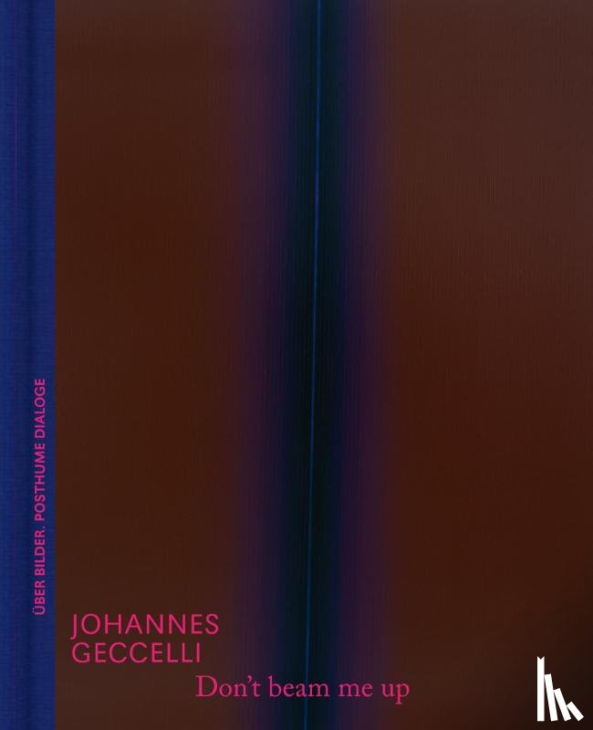 Meyer-Hermann, Eva - Don't beam me up - Johannes Geccelli und die Farbfeldmalerei | Kunstbuch mit fiktionalen Dialogen und Bildanalyse