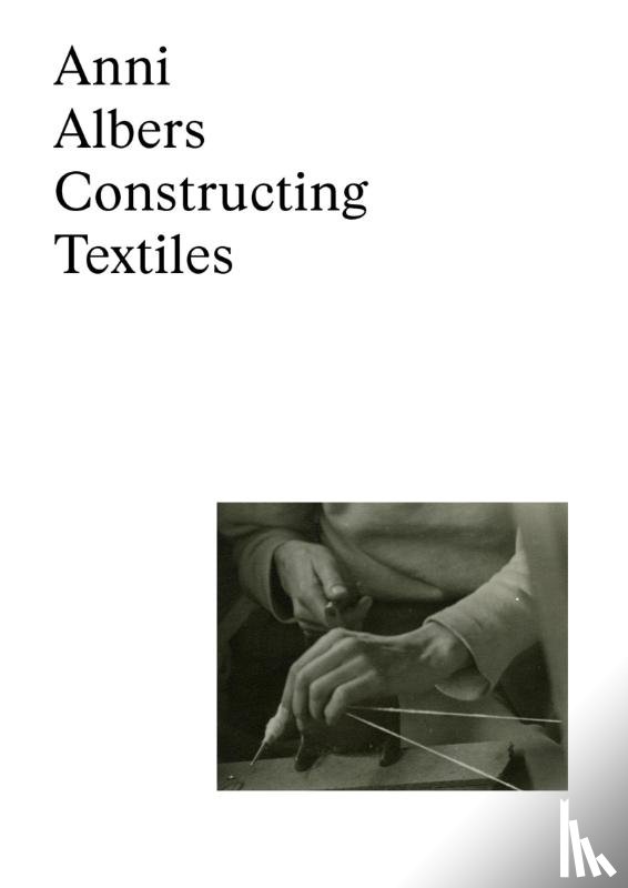  - Anni Albers: Constructing Textiles
