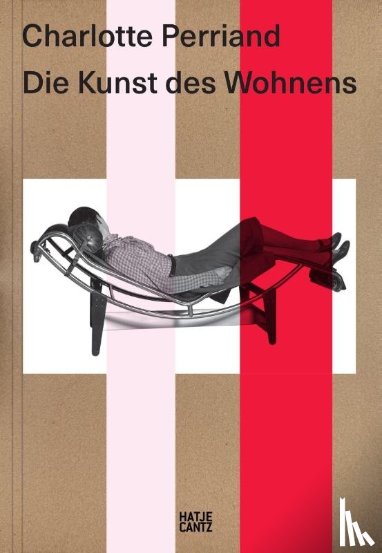  - Charlotte Perriand. Die Kunst des Wohnens - Architektur, Design und ökologische Vision einer Moderne-Ikone