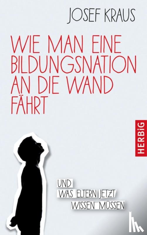Kraus, Josef - Wie man eine Bildungsnation an die Wand fährt