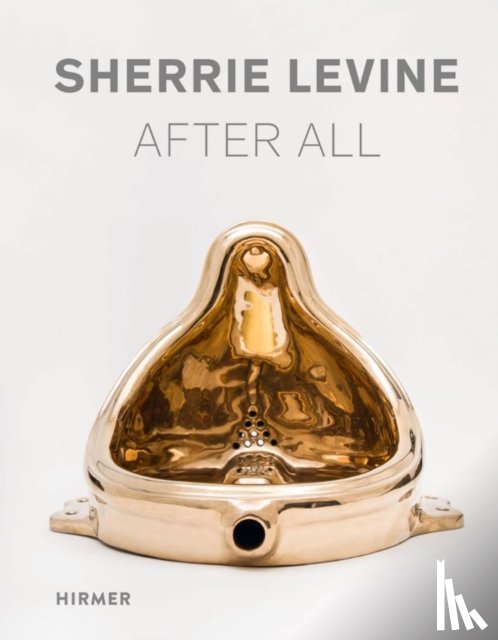 Levine, Sherrie - Sherrie Levine: After All