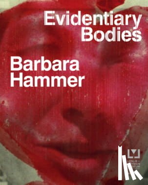  - Barbara Hammer: Evidentary Bodies