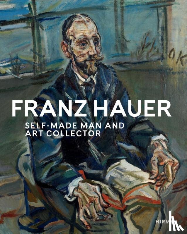  - Franz Hauer: Self-Made Man and Art Collector