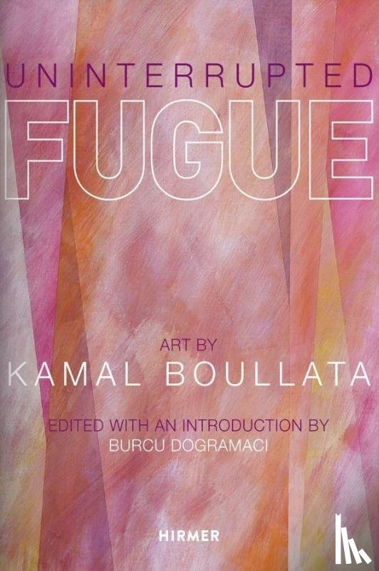 Dogramaci, Burcu - Uninterrupted Fugue