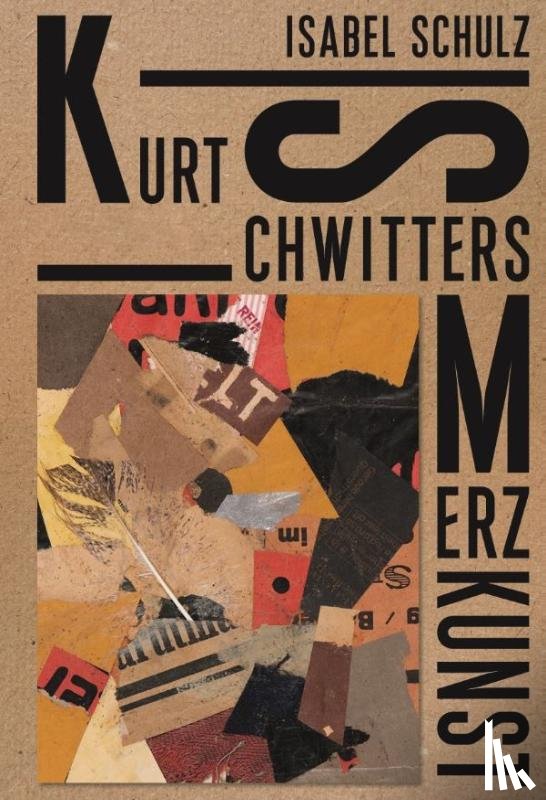 Schulz, Isabel - Kurt Schwitters: Merzkunst