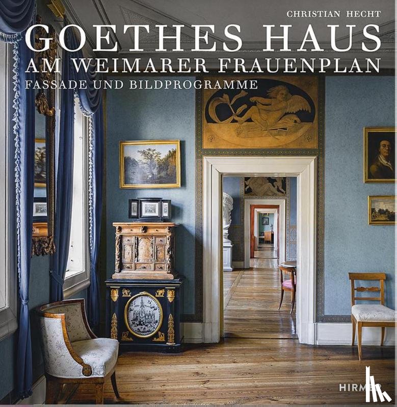 Hecht, Christian - Goethes Haus am Weimarer Frauenplan