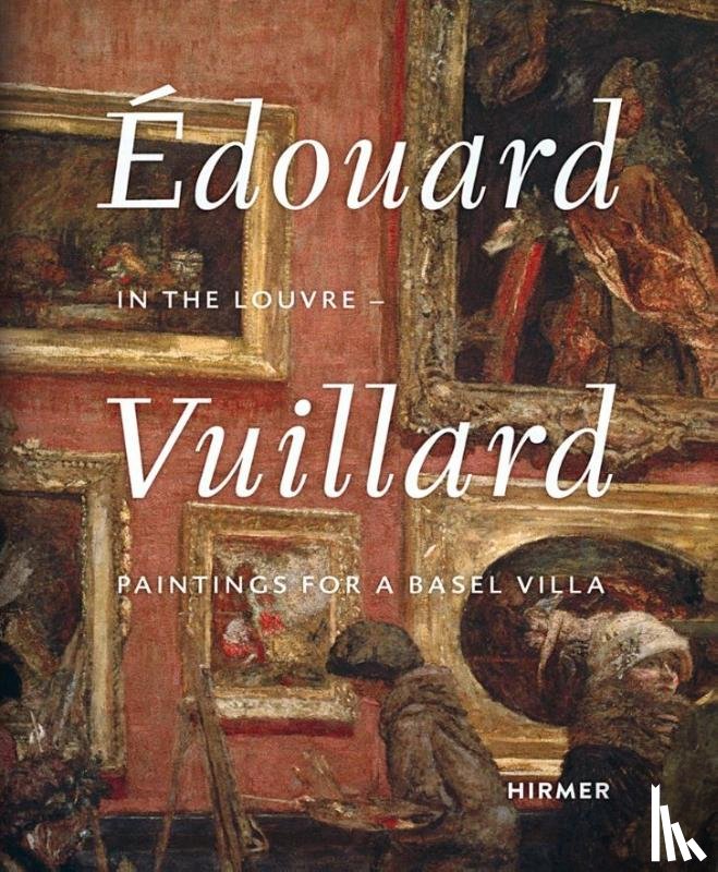 Chivot, M., Gloor, L., Huber, D., Schwander, M. - Édouard Vuillard. In the Louvre