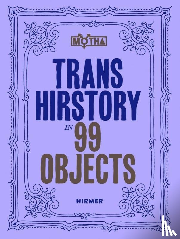  - Trans Hirstory in 99 Objects