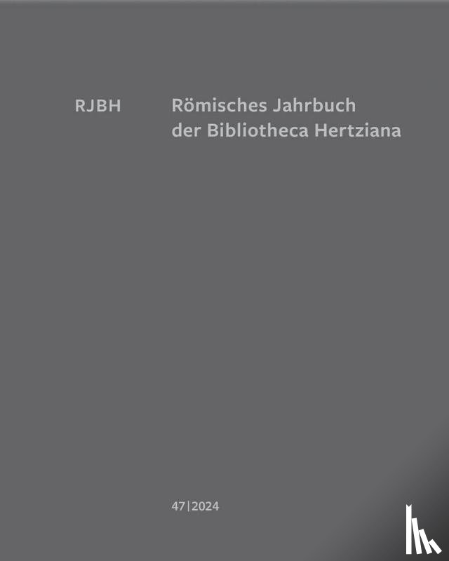  - Römisches Jahrbuch der Bibliotheca Hertziana Band 47, 2024