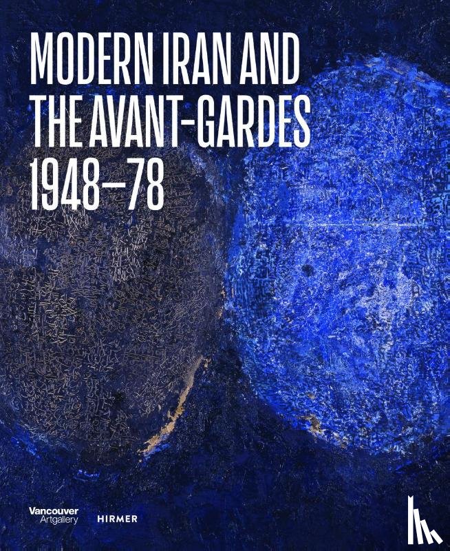 Obrist, Hans Ulrich, Bakhtiari, Ali - Modern Iran and the Avant-gardes