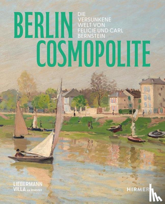  - Berlin. Cosmopolite - Die versunkene Welt von Felicie und Carl Bernstein