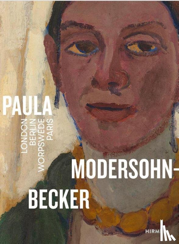  - Paula Modersohn-Becker. London Berlin Worpswede Paris
