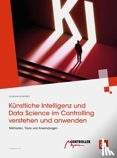 Bliefert, Florian - Künstliche Intelligenz und Data Science im Controlling verstehen und anwenden