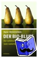 Grimm, Hans-Ulrich - Der Bio-Bluff