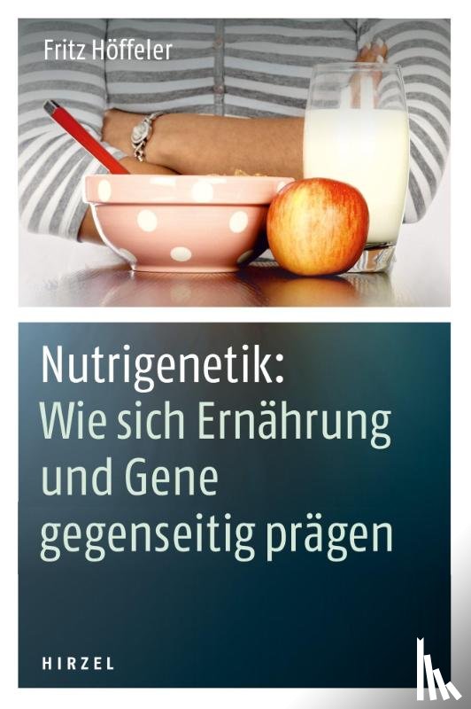Höffeler, Fritz - Nutrigenetik: Wie sich Ernährung und Gene gegenseitig prägen