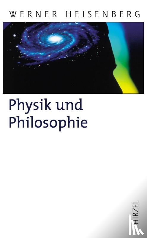 Heisenberg, Werner - Physik und Philosophie