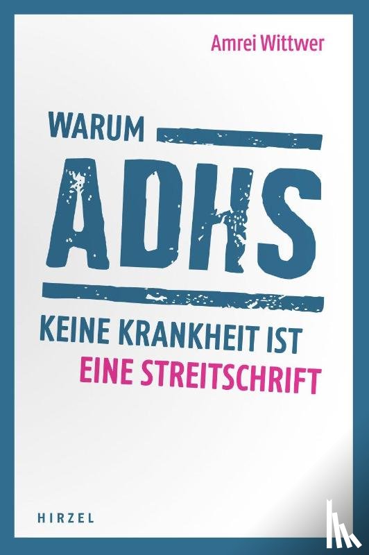 Wittwer, Amrei - Warum ADHS keine Krankheit ist