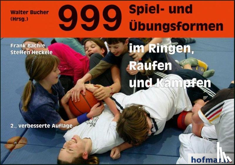 Bächle, Frank, Heckele, Steffen - 999 Spiel- und Übungsformen im Ringen, Raufen und Kämpfen