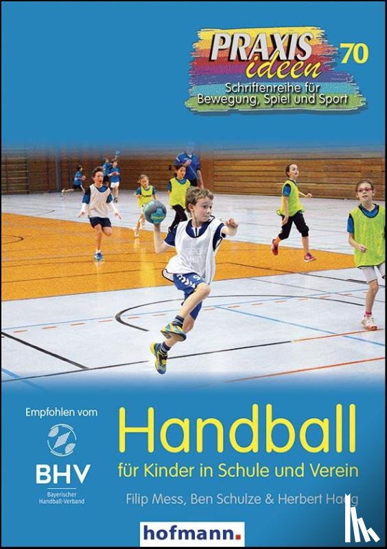 Mess, Filip, Schulze, Ben, Haag, Herbert - Handball für Kinder in Schule und Verein