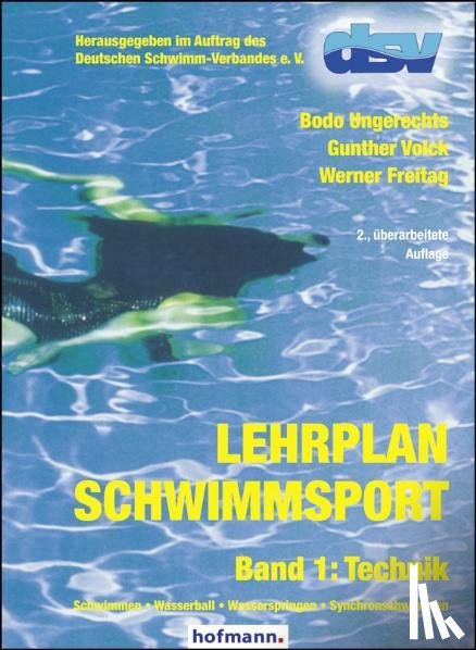Ungerechts, Bodo, Volck, Gunther, Freitag, Werner - Lehrplan Schwimmsport Band 1: Technik