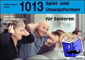 Roth, Sabine, Schneider-Eberz, Isabella - 1013 Spiel- und Übungsformen für Senioren