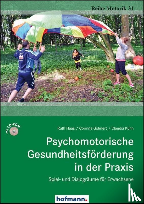 Haas, Ruth, Reck-Golmert, Corinna, Kühn, Claudia - Psychomotorische Gesundheitsförderung in der Praxis