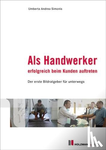 Simonis, Umberta Andrea - Als Handwerker erfolgreich beim Kunden auftreten