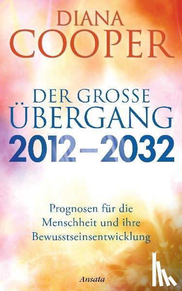 Cooper, Diana - Der große Übergang 2012 - 2032